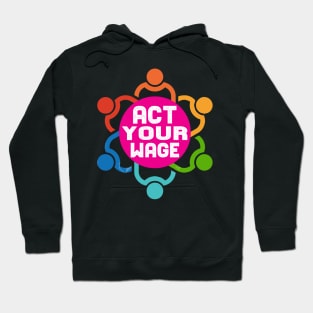 Act Your Wage tee design birthday gift graphic Hoodie
